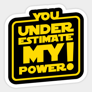 You Underestimate My Power Sticker